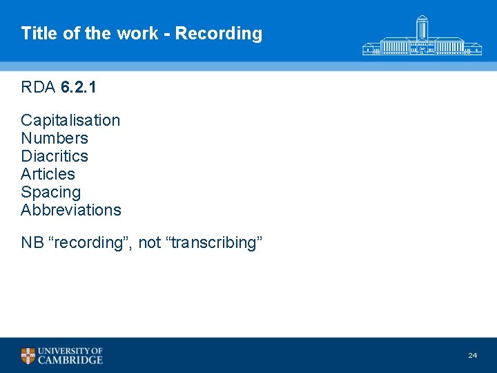 Title of the work - Recording RDA 6. 2. 1 Capitalisation Numbers Diacritics Articles