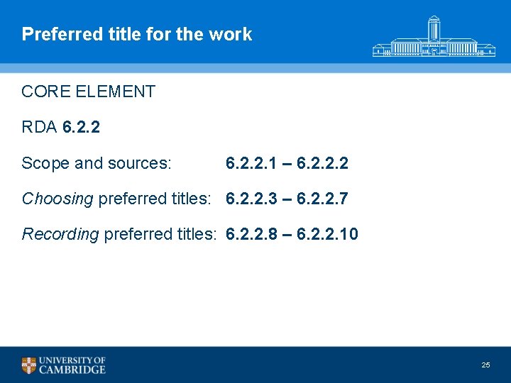 Preferred title for the work CORE ELEMENT RDA 6. 2. 2 Scope and sources:
