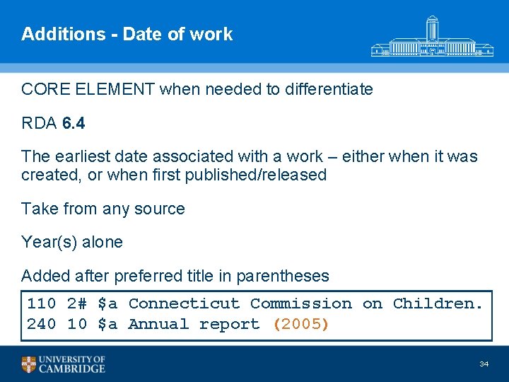 Additions - Date of work CORE ELEMENT when needed to differentiate RDA 6. 4