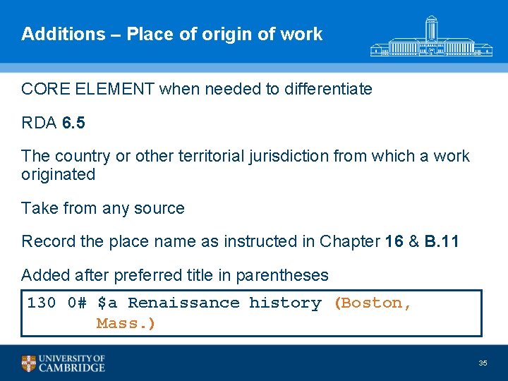 Additions – Place of origin of work CORE ELEMENT when needed to differentiate RDA