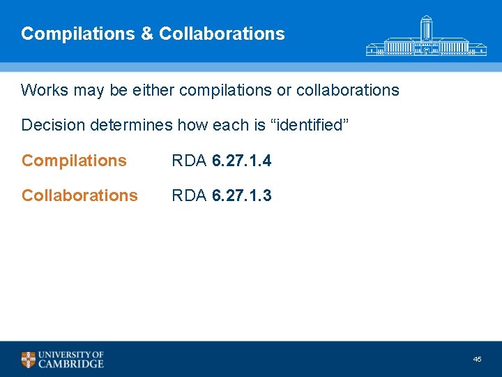 Compilations & Collaborations Works may be either compilations or collaborations Decision determines how each