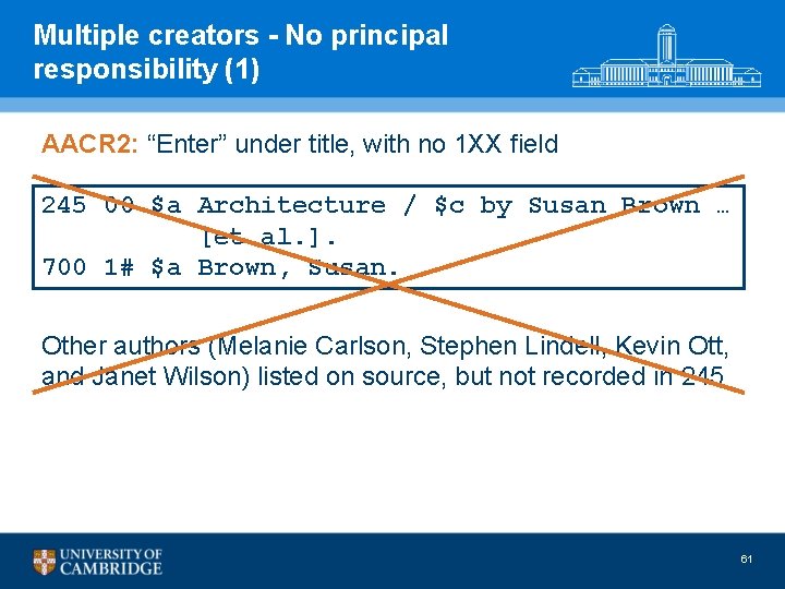 Multiple creators - No principal responsibility (1) AACR 2: “Enter” under title, with no