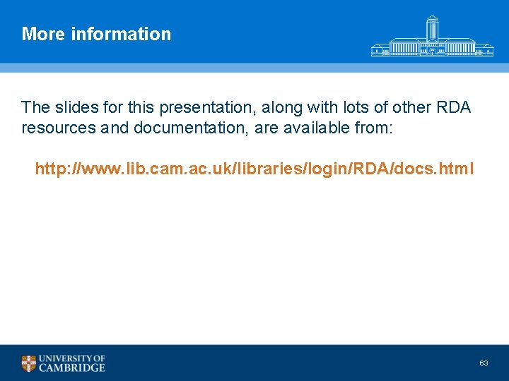 More information The slides for this presentation, along with lots of other RDA resources