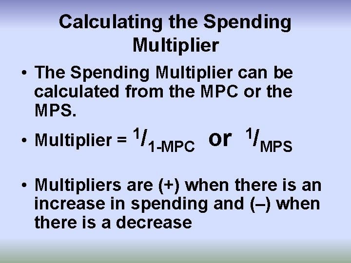 Calculating the Spending Multiplier • The Spending Multiplier can be calculated from the MPC