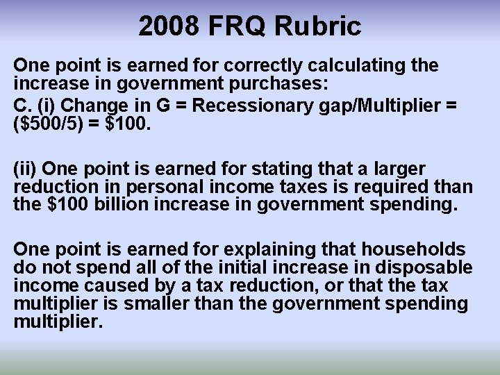 2008 FRQ Rubric One point is earned for correctly calculating the increase in government