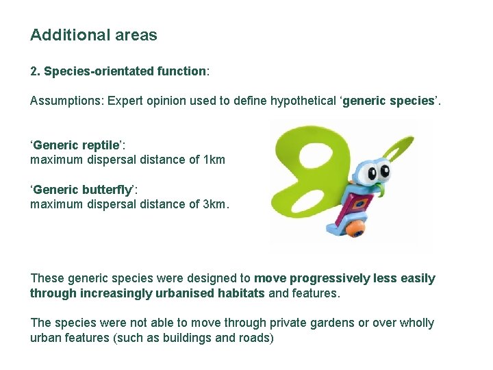 Additional areas 2. Species-orientated function: Assumptions: Expert opinion used to define hypothetical ‘generic species’.