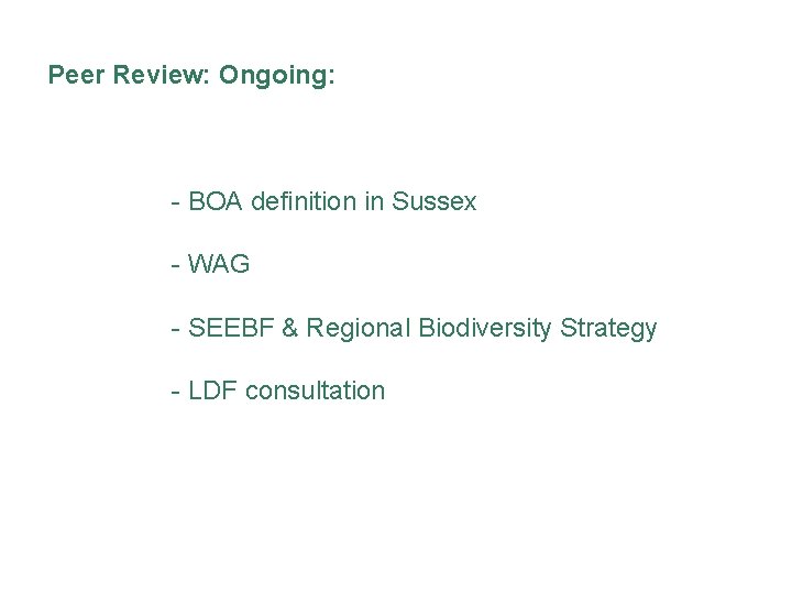 Peer Review: Ongoing: - BOA definition in Sussex - WAG - SEEBF & Regional