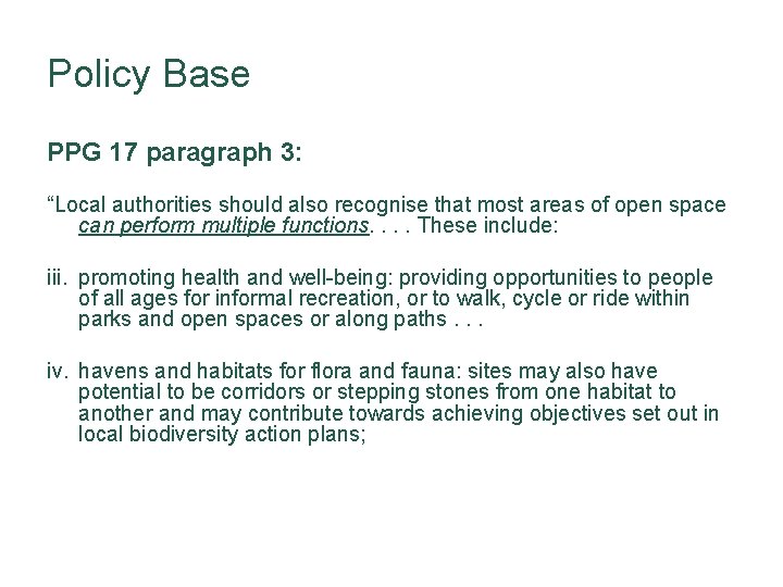 Policy Base PPG 17 paragraph 3: “Local authorities should also recognise that most areas