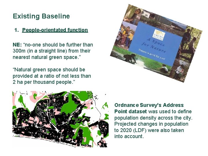 Existing Baseline 1. People-orientated function NE: “no-one should be further than 300 m (in