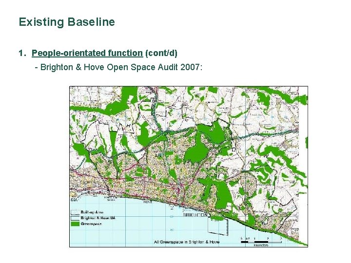Existing Baseline 1. People-orientated function (cont/d) - Brighton & Hove Open Space Audit 2007: