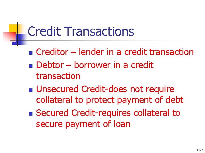 Credit Transactions n n Creditor – lender in a credit transaction Debtor – borrower