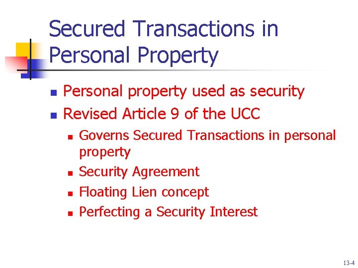 Secured Transactions in Personal Property n n Personal property used as security Revised Article