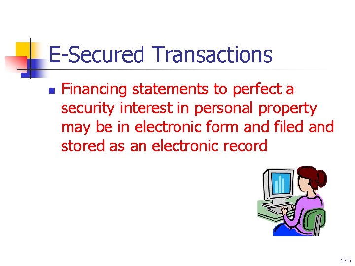 E-Secured Transactions n Financing statements to perfect a security interest in personal property may