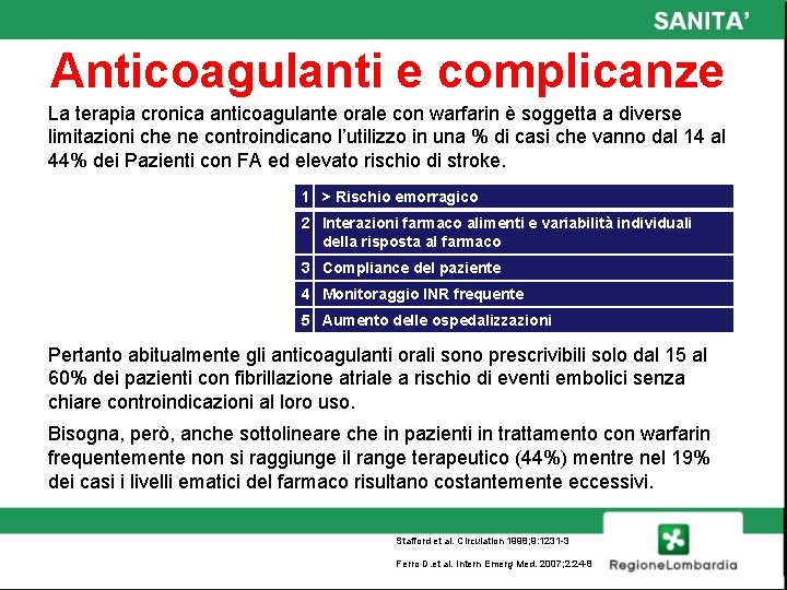 Anticoagulanti e complicanze La terapia cronica anticoagulante orale con warfarin è soggetta a diverse