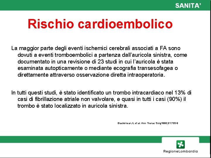 Rischio cardioembolico La maggior parte degli eventi ischemici cerebrali associati a FA sono dovuti