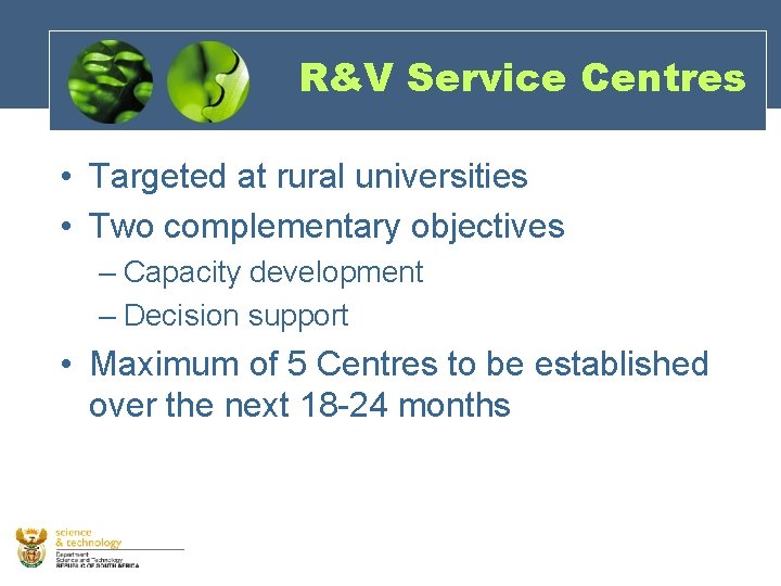 R&V Service Centres • Targeted at rural universities • Two complementary objectives – Capacity