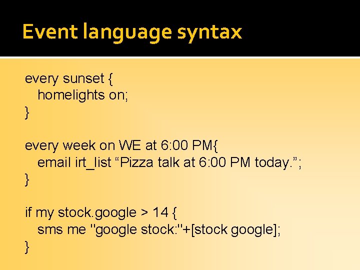 Event language syntax every sunset { homelights on; } every week on WE at
