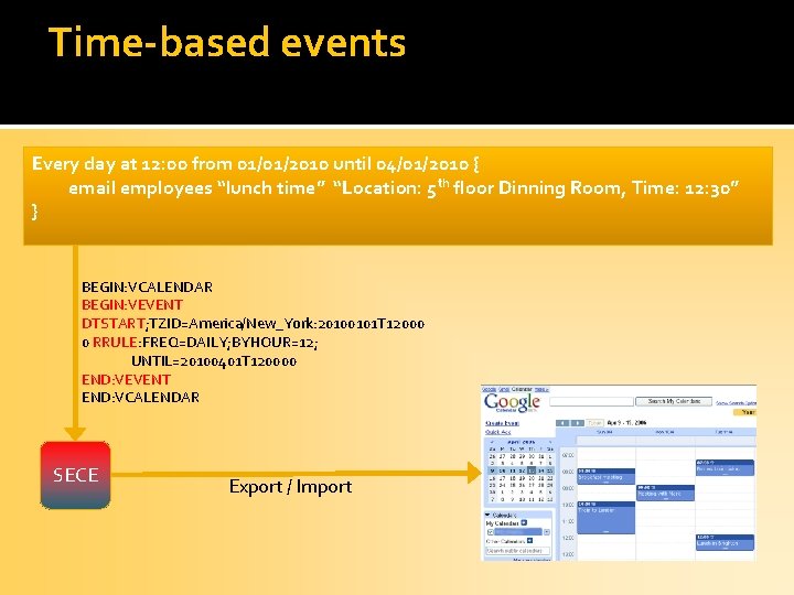 Time-based events Every day at 12: 00 from 01/01/2010 until 04/01/2010 { email employees