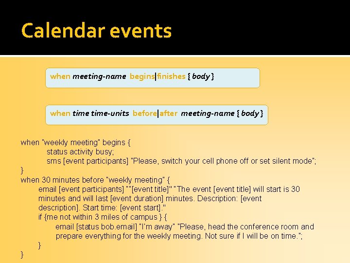 Calendar events when meeting-name begins|finishes { body } when time-units before|after meeting-name { body