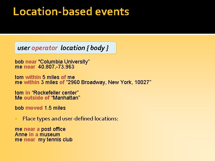 Location-based events user operator location { body } bob near "Columbia University” me near