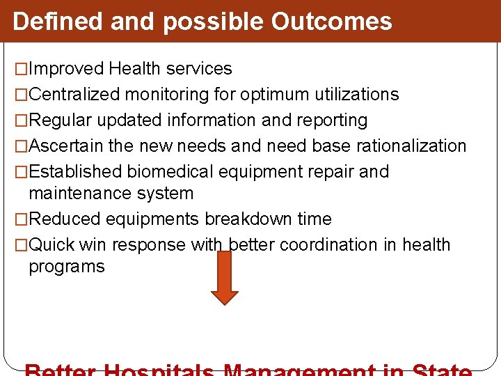 Defined and possible Outcomes �Improved Health services �Centralized monitoring for optimum utilizations �Regular updated