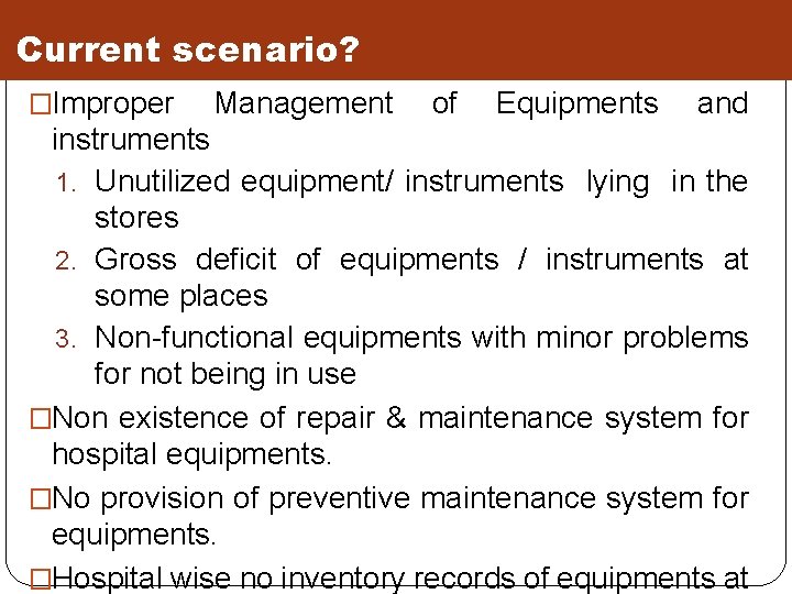 Current scenario? �Improper Management of Equipments and instruments 1. Unutilized equipment/ instruments lying in