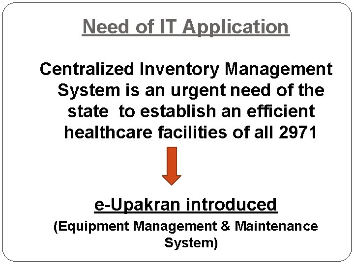 Need of IT Application Centralized Inventory Management System is an urgent need of the