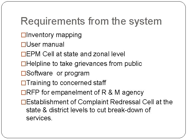 Requirements from the system �Inventory mapping �User manual �EPM Cell at state and zonal