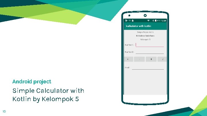 Place your screenshot here Android project Simple Calculator with Kotlin by Kelompok 5 10
