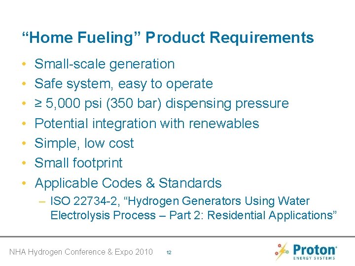 “Home Fueling” Product Requirements • • Small-scale generation Safe system, easy to operate ≥