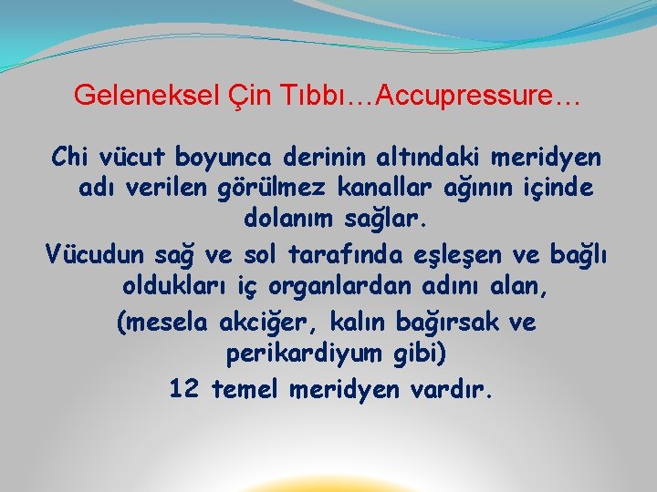 Geleneksel Çin Tıbbı…Accupressure… Chi vücut boyunca derinin altındaki meridyen adı verilen görülmez kanallar ağının