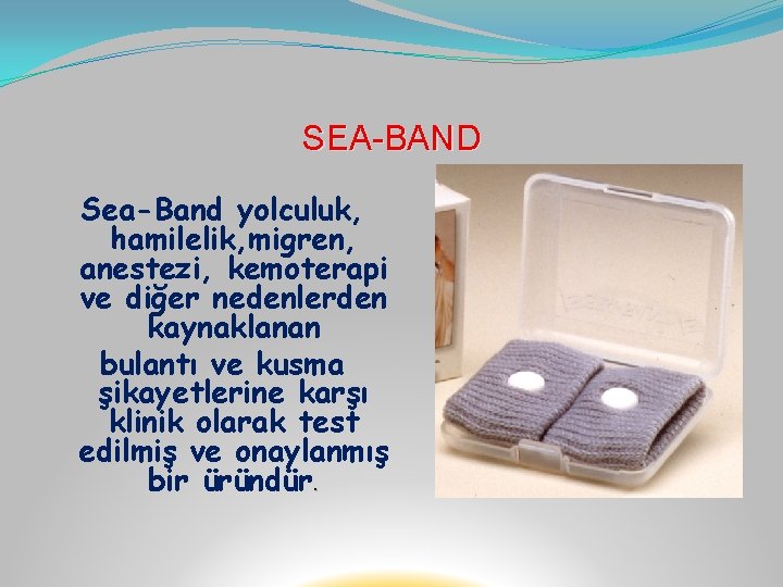 SEA-BAND Sea-Band yolculuk, hamilelik, migren, anestezi, kemoterapi ve diğer nedenlerden kaynaklanan bulantı ve kusma