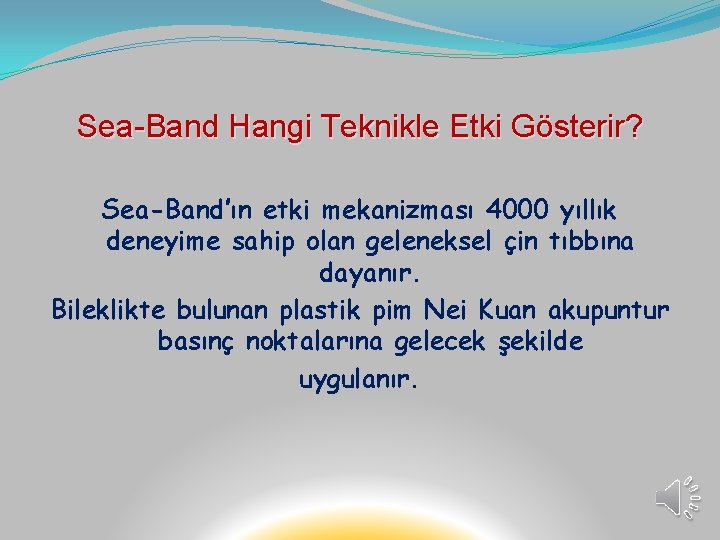 Sea-Band Hangi Teknikle Etki Gösterir? Sea-Band’ın etki mekanizması 4000 yıllık deneyime sahip olan geleneksel