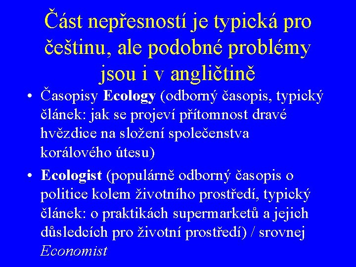 Část nepřesností je typická pro češtinu, ale podobné problémy jsou i v angličtině •