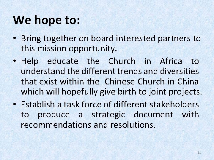We hope to: • Bring together on board interested partners to this mission opportunity.