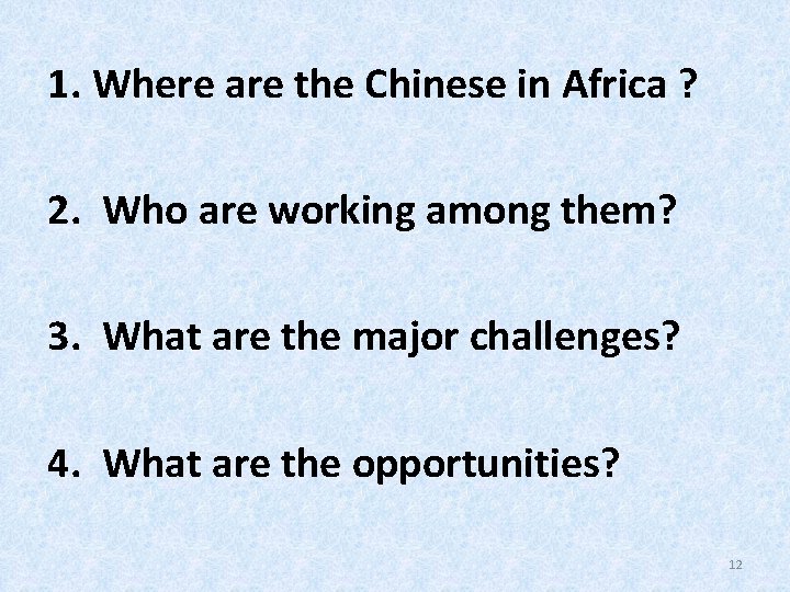1. Where are the Chinese in Africa ? 2. Who are working among them?