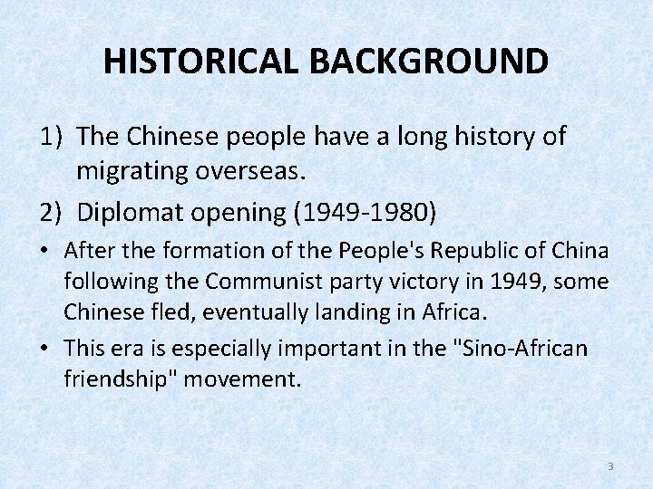 HISTORICAL BACKGROUND 1) The Chinese people have a long history of migrating overseas. 2)