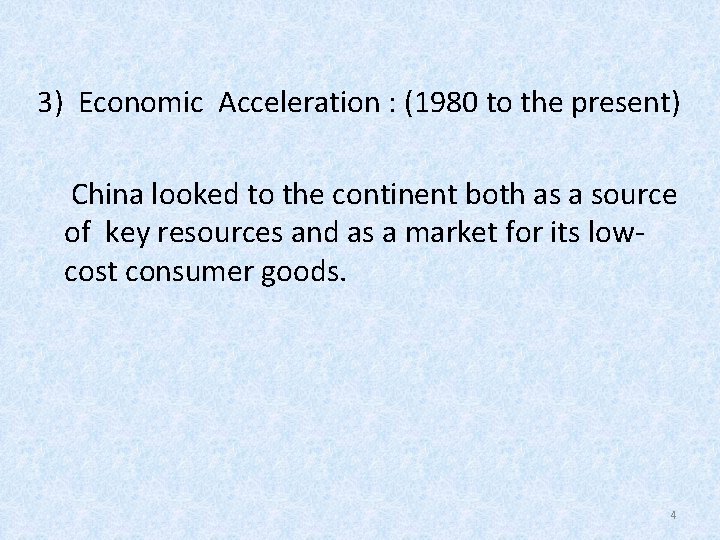 3) Economic Acceleration : (1980 to the present) China looked to the continent both