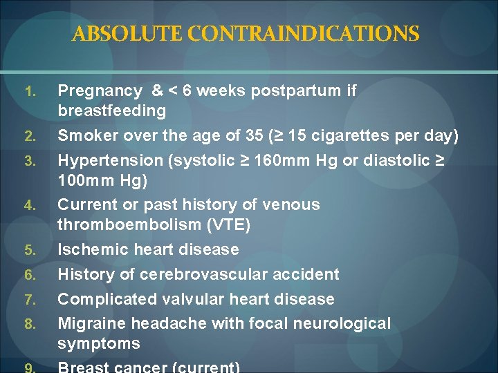 ABSOLUTE CONTRAINDICATIONS 1. 2. 3. 4. 5. 6. 7. 8. Pregnancy & < 6