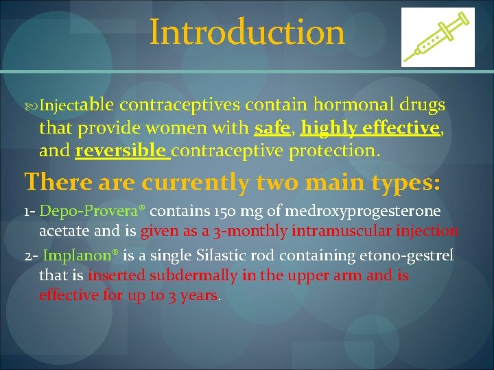 Introduction Injectable contraceptives contain hormonal drugs that provide women with safe, highly effective, and