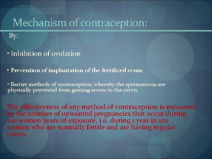 Mechanism of contraception: By: • Inhibition of ovulation • Prevention of implantation of the