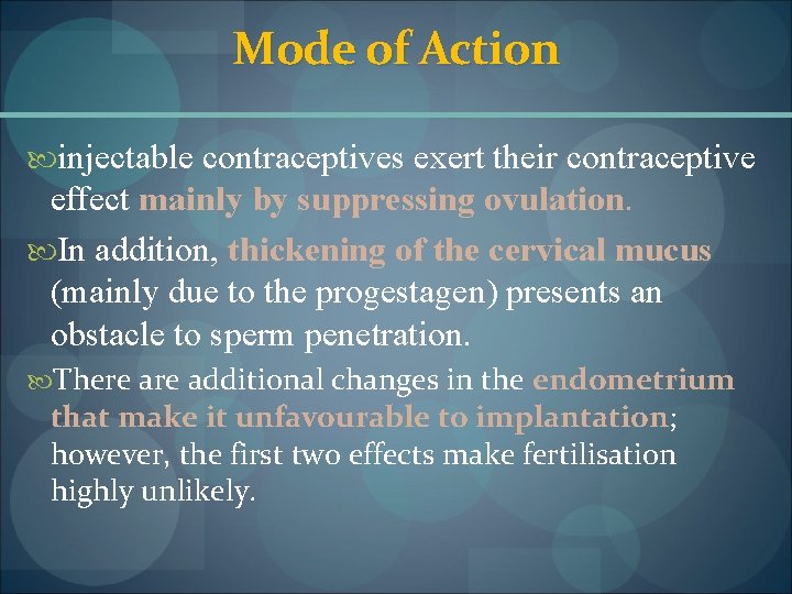Mode of Action injectable contraceptives exert their contraceptive effect mainly by suppressing ovulation. In
