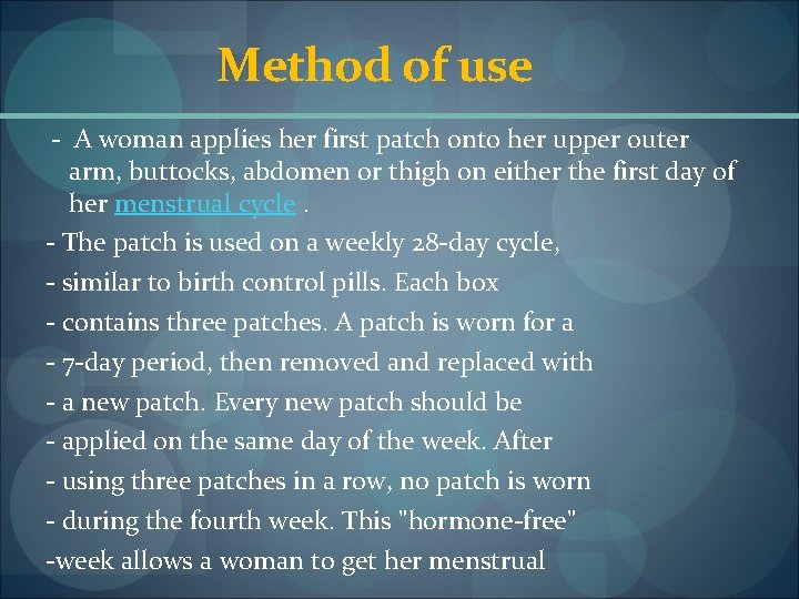 Method of use A woman applies her first patch onto her upper outer arm,