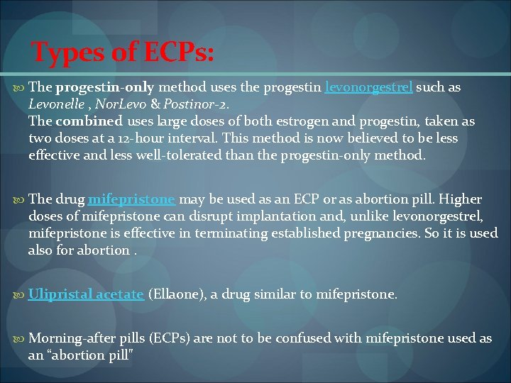 Types of ECPs: The progestin-only method uses the progestin levonorgestrel such as Levonelle ,