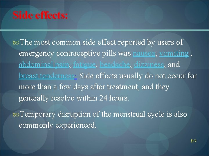 Side effects: The most common side effect reported by users of emergency contraceptive pills