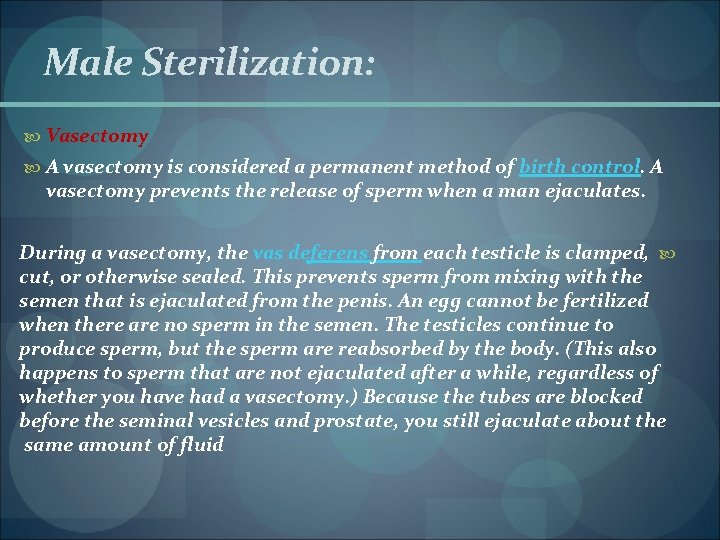 Male Sterilization: Vasectomy A vasectomy is considered a permanent method of birth control. A