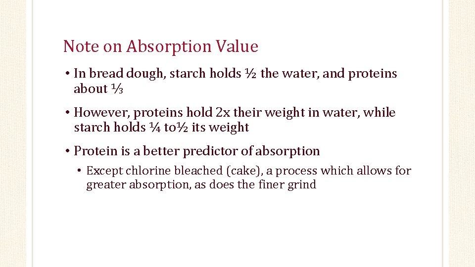 Note on Absorption Value • In bread dough, starch holds ½ the water, and