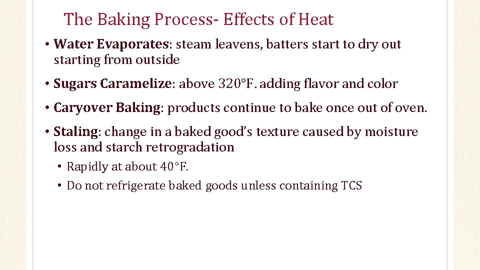 The Baking Process- Effects of Heat • Water Evaporates: steam leavens, batters start to