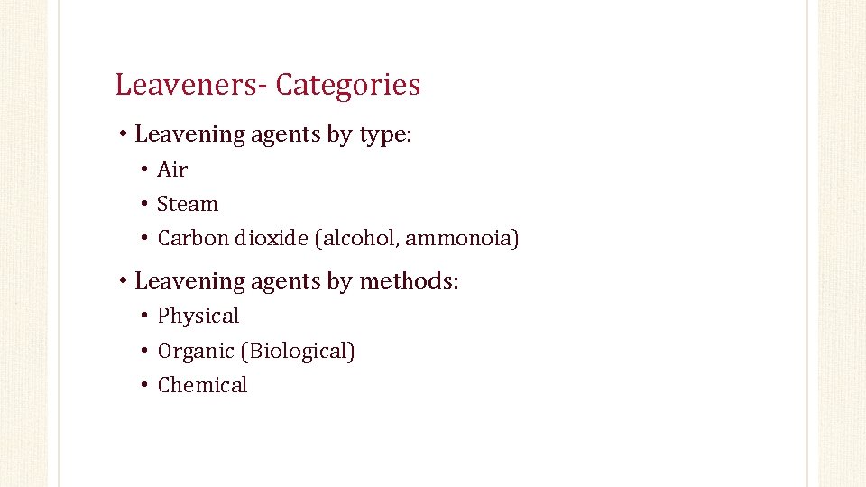 Leaveners- Categories • Leavening agents by type: • Air • Steam • Carbon dioxide