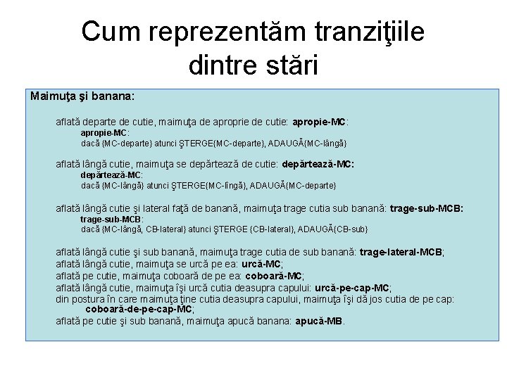 Cum reprezentăm tranziţiile dintre stări Maimuţa şi banana: aflată departe de cutie, maimuţa de